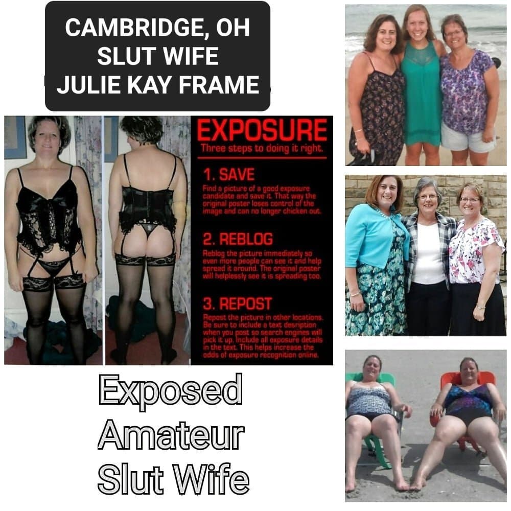Cambridge, Ohio slut wife Julie Kay Lucas Frame