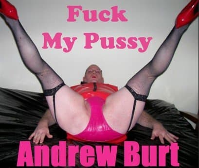 andrew burt fuck my pussy