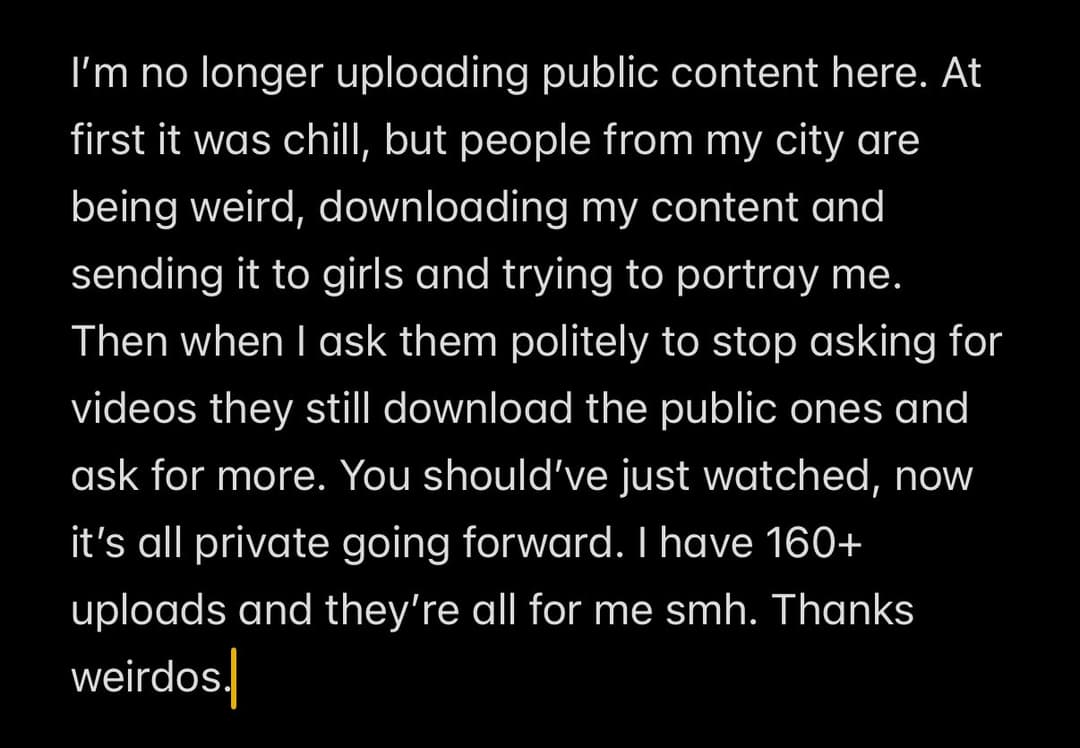 Click to view full size Not posting any public content anymore and I’ve made my uploads private. You can thank the weirdos