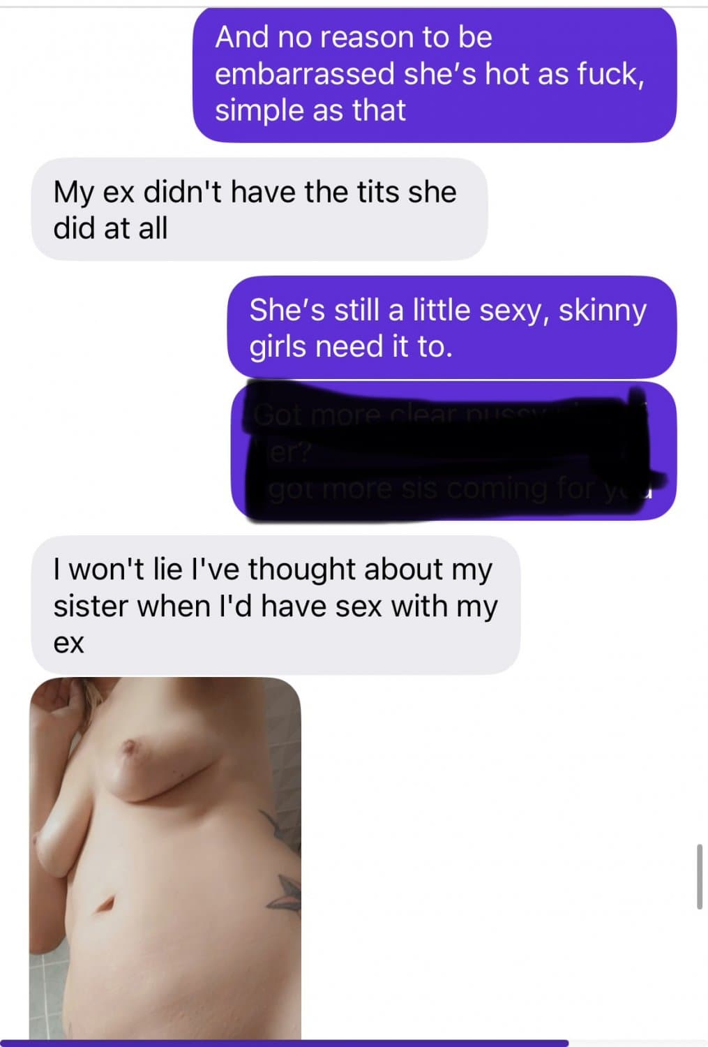 Sent Older Sister to 20yr bro, He loved it. Begged for more.  Pm or check bio for same treatment.