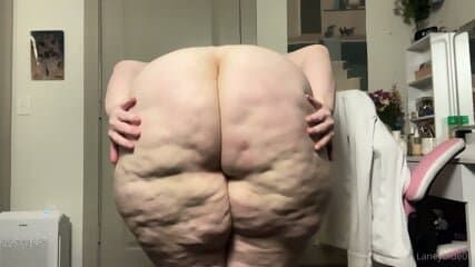 THICK PHAT ASS? BBW CELLULITE