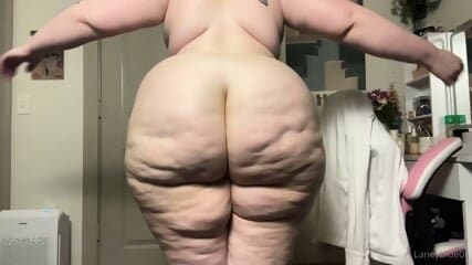 THICK PHAT ASS? BBW CELLULITE