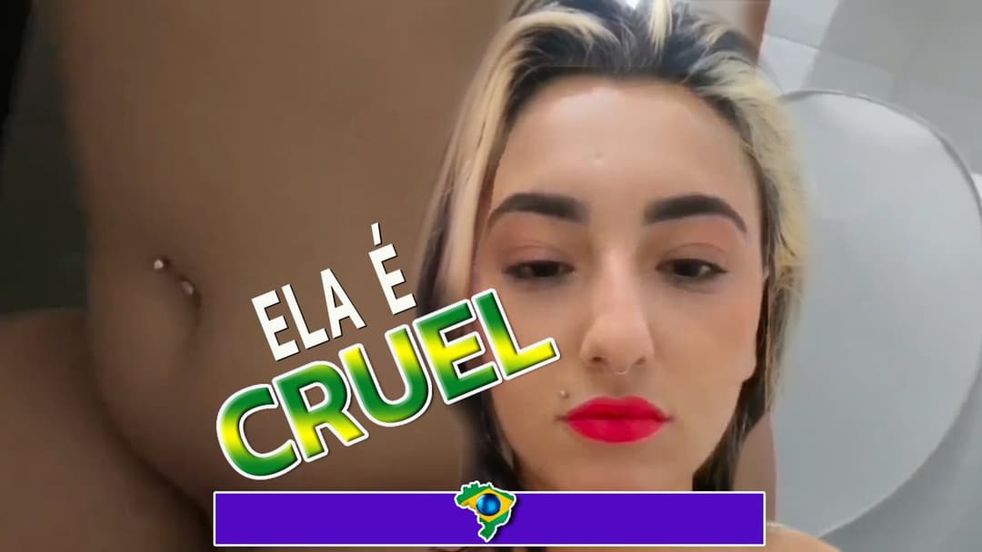 ELA É CRUEL