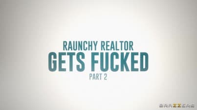 
raunchy realtor gets fucked, part two