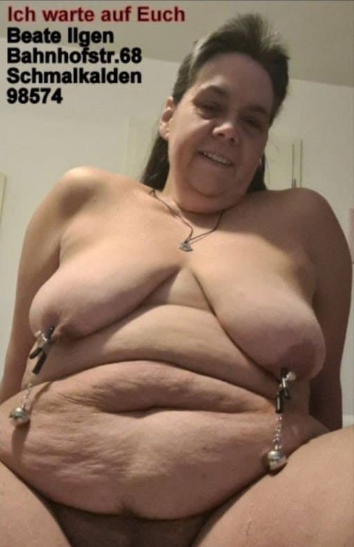 Click to view full size Die Fotze und Sau die sich gerne zeigt und gerne sieht Beate Ilgen